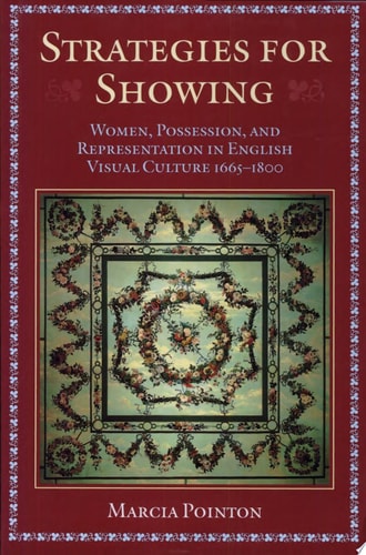 Strategies for Showing: Women, Possession, and Representation in English Visual Culture 1665-1800