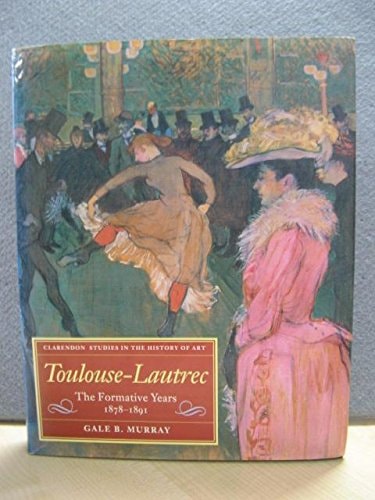 Toulouse-Lautrec: The Formative Years, 1878-1891