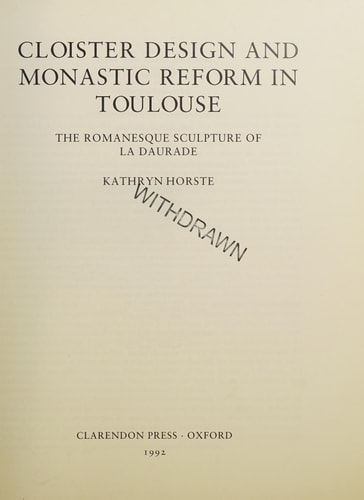 Cloister Design and Monastic Reform in Toulouse: The Romanesque Sculpture of La Daurade