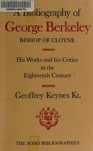 A Bibliography of George Berkeley, Bishop of Cloyne: His Works and His Critics in the Eighteenth Century