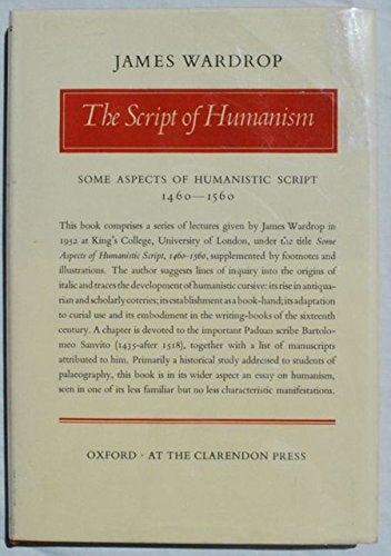 The Script of Humanism: Some Aspects of Humanistic Script 1460-1560
