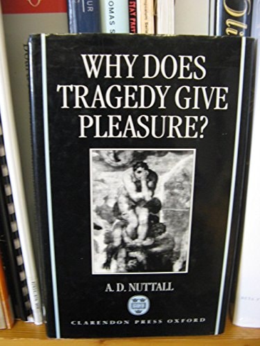 Why Does Tragedy Give Pleasure?