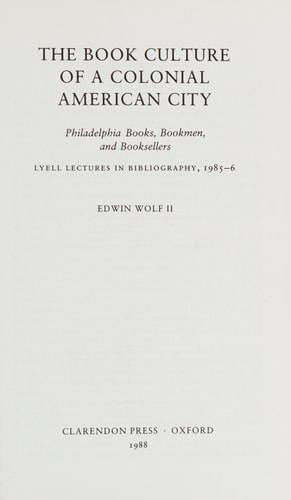 The Book Culture of a Colonial American City: Philadelphia Books, Bookmen, and Booksellers