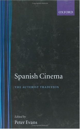Spanish Cinema: The Auteurist Tradition