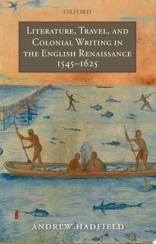 Literature, Travel and Colonial Writing in the English Renaissance, 1545-1625