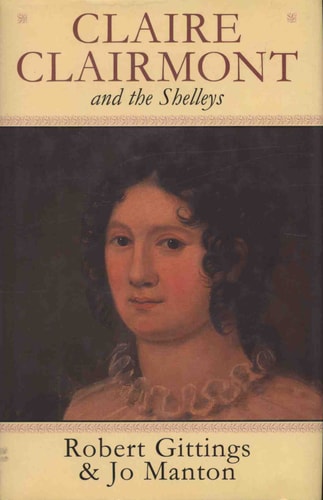 Claire Clairmont and the Shelleys: 1798-1879