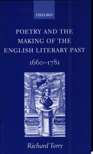 Poetry and the Making of the English Literary Past: 1660-1781
