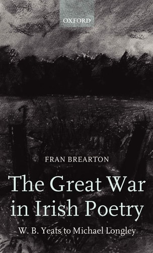 The Great War in Irish Poetry: W. B. Yeats to Michael Longley