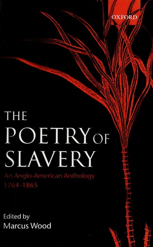 The Poetry of Slavery: An Anglo-American Anthology, 1764-1865