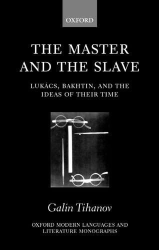 The Master and the Slave: Lukács, Bakhtin, and the Ideas of the Time