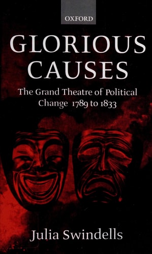 Glorious Causes: The Grand Theatre of Political Change, 1789-1833