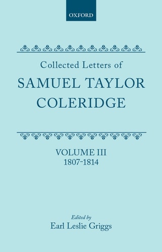 Collected Letters of Samuel Taylor Coleridge: Volume III 1807-1814