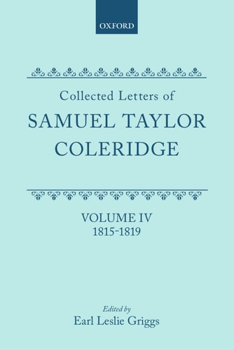 Collected Letters of Samuel Taylor Coleridge: Volume IV 1815-1819