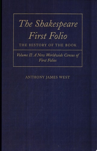 The Shakespeare First Folio: The History of the Book Volume II: A New World Census of First Folios