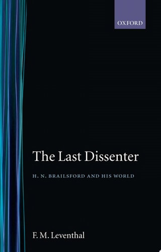 The Last Dissenter: H. N. Brailsford and His World