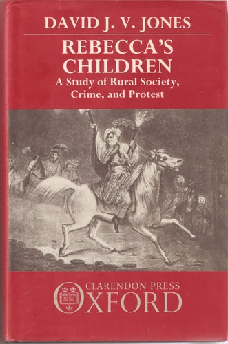 Rebecca's Children: A Study of Rural Society, Crime, and Protest
