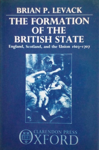 The Formation of the British State: England, Scotland, and the Union, 1603-1707