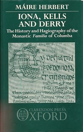 Iona, Kells, and Derry: The History and Hagiography of the Monastic Familia of Columba