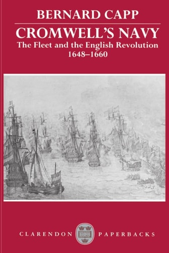 Cromwell's Navy: The Fleet and the English Revolution, 1648-1660