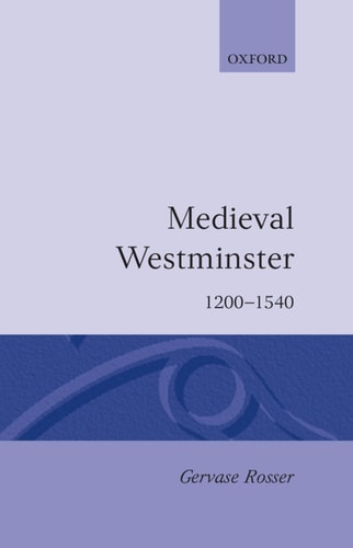 Medieval Westminster: 1200-1540