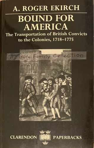Bound for America: The Transportation of British Convicts to the Colonies, 1718-1775