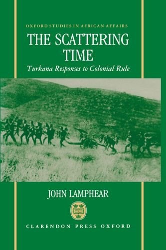 The Scattering Time: Turkana Responses to Colonial Rule