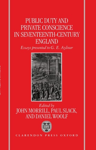 Public Duty and Private Conscience in Seventeenth-Century England: Essays Presented to G.E. Aylmer