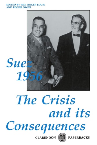 Suez 1956: The Crisis and its Consequences