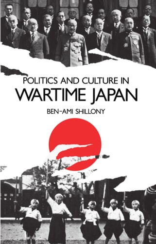 Politics and Culture in Wartime Japan