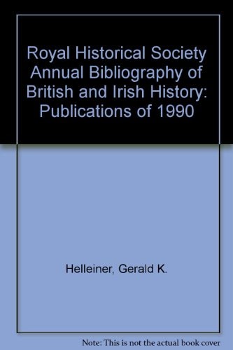 Royal Historical Society Annual Bibliography of British and Irish History: Publications of 1990