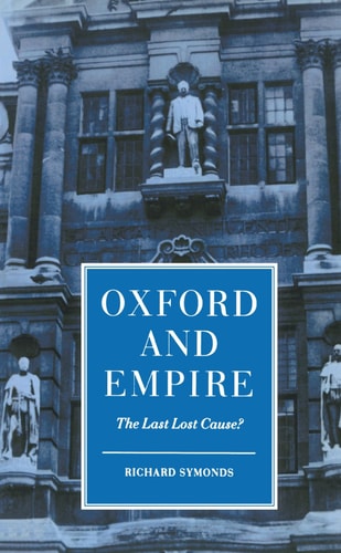 Oxford and Empire: The Last Lost Cause