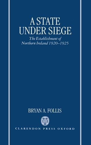A State Under Siege: The Establishment of Northern Ireland, 1920-1925