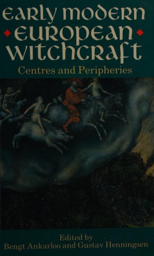 Early Modern European Witchcraft: Centres and Peripheries
