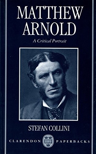 Matthew Arnold: A Critical Portrait