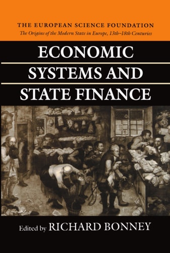 Economic Systems and State Finance: The Origins of the Modern State in Europe, 13th to 18th Centuries, Theme B