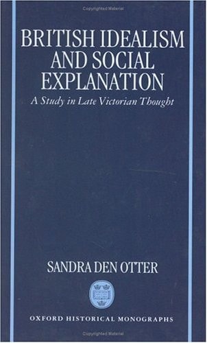 British Idealism and Social Explanation: A Study in Late Victorian Thought