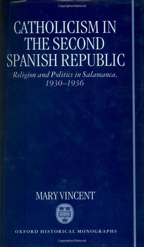 Catholicism in the Second Spanish Republic: Religion and Politics in Salamanca, 1930-36