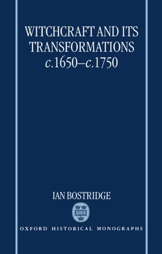 Witchcraft and Its Transformations, c. 1650 - c. 1750