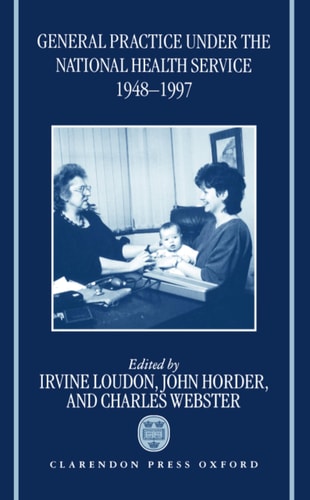 General Practice Under the National Health Service, 1948-1997: The First Fifty Years