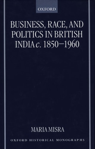 Business, Race, and Politics in British India, c. 1850-1960