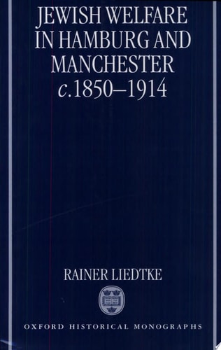 Jewish Welfare in Hamburg and Manchester, c. 1850-1914