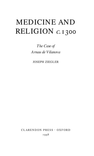 Medicine and Religion c. 1300: The Case of Arnau de Vilanova