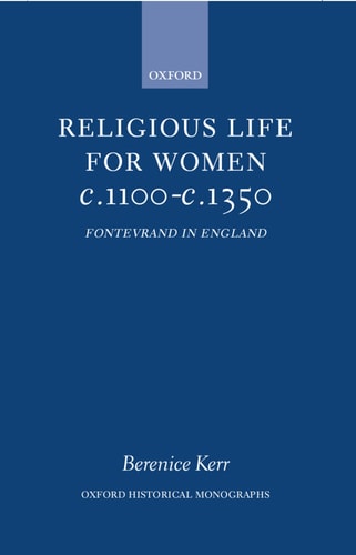 Religious Life for Women c. 1100 - c. 1350: Fontevraud in England