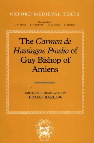 The Carmen de Hastingae Proelio of Guy Bishop of Amiens