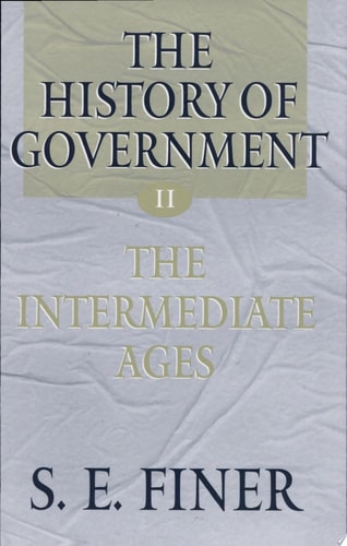 The History of Government from the Earliest Times: The Intermediate Ages