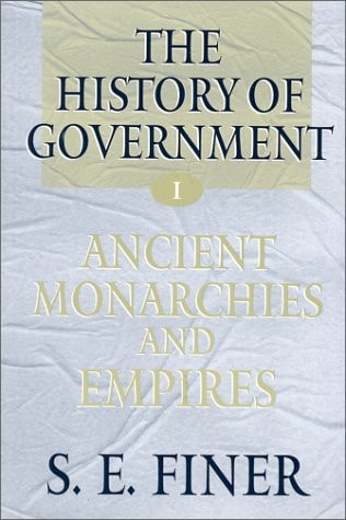 The History of Government from the Earliest Times: Ancient Monarchies and Empires; The Intermediate Ages; Empires, Monarchies and the Modern State
