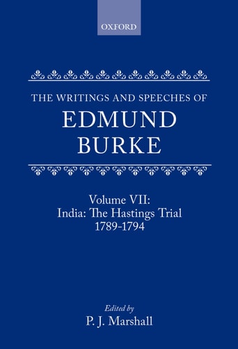 The Writings and Speeches of Edmund Burke: Volume VII: India: The Hastings Trial 1789-1794