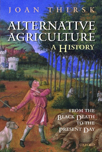 Alternative Agriculture: A History - From the Black Death to the Present Day