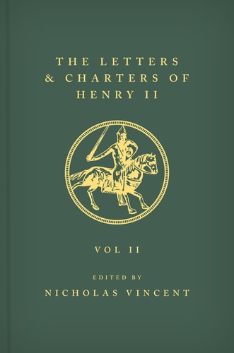 The Letters and Charters of Henry II, King of England 1154-1189: Volume II