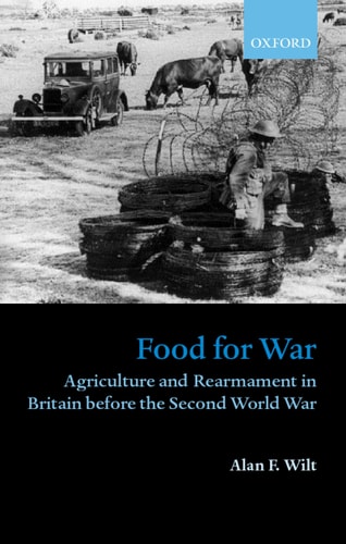 Food for War: Agriculture and Rearmament in Britain before the Second World War